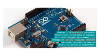 Overview
Arduino, Overview and Demo
 