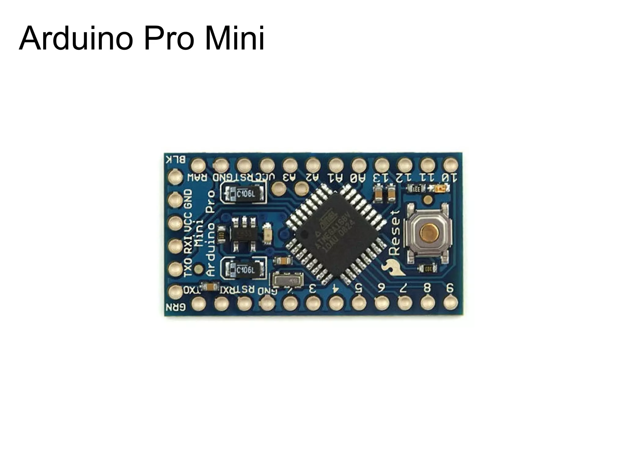 Arduino Pro Mini 
 