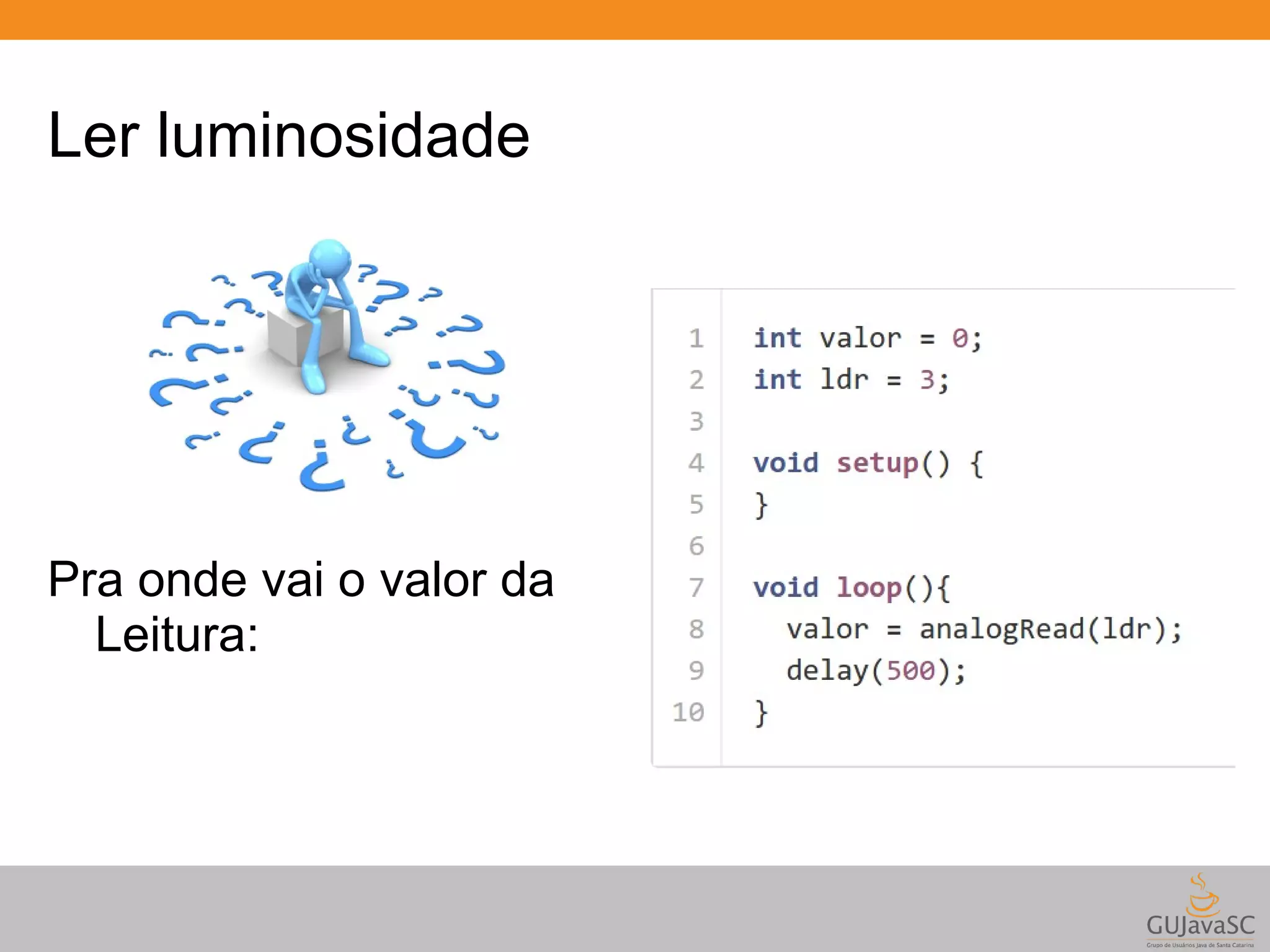 Ler luminosidade Pra onde vai o valor da Leitura: 