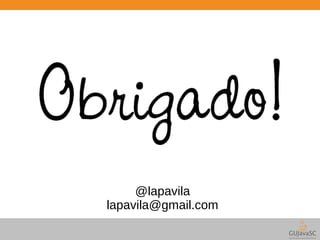 @lapavila 
lapavila@gmail.com 
