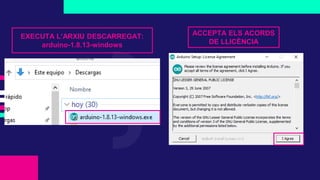 EXECUTA L’ARXIU DESCARREGAT:
arduino-1.8.13-windows
ACCEPTA ELS ACORDS
DE LLICÈNCIA
 