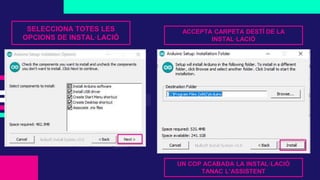 SELECCIONA TOTES LES
OPCIONS DE INSTAL·LACIÓ
ACCEPTA CARPETA DESTÍ DE LA
INSTAL·LACIÓ
UN COP ACABADA LA INSTAL·LACIÓ
TANAC L’ASSISTENT
 