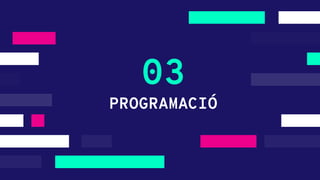 PROGRAMACIÓ
03
 