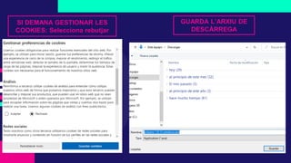SI DEMANA GESTIONAR LES
COOKIES: Selecciona rebutjar
GUARDA L’ARXIU DE
DESCÀRREGA
 