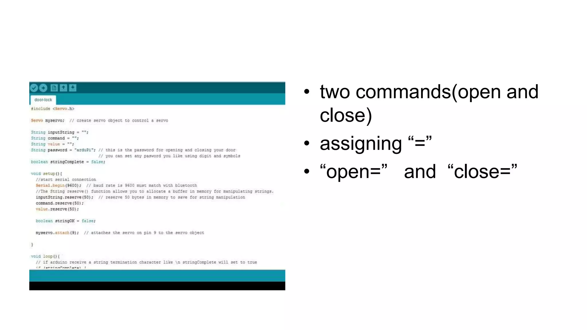 • two commands(open and
close)
• assigning “=”
• “open=” and “close=”
 
