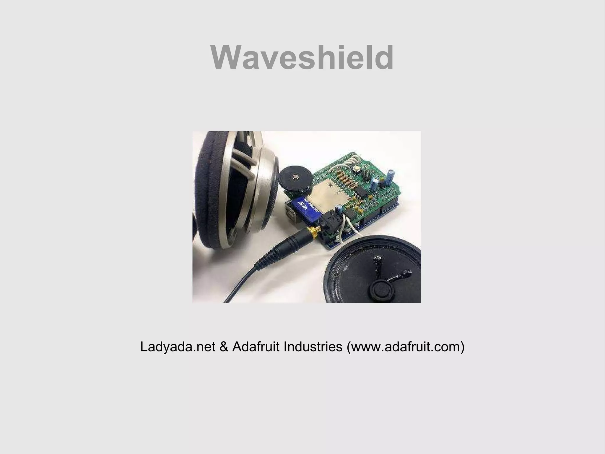 Waveshield Ladyada.net & Adafruit Industries (www.adafruit.com) 