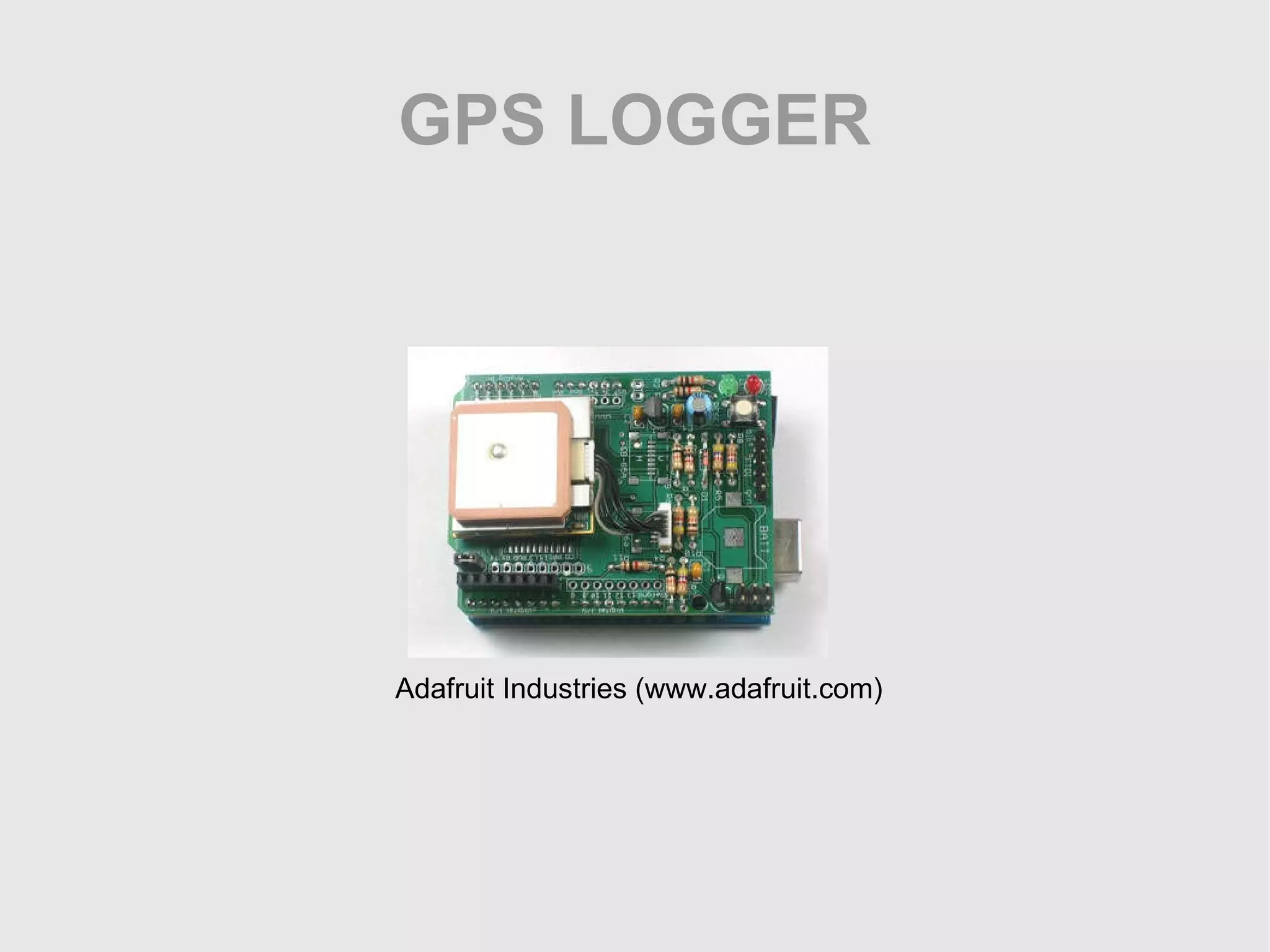 GPS LOGGER Adafruit Industries (www.adafruit.com) 