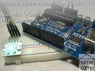 Arduino Home Automation Hacks Nicholas O'Leary http://knolleary.net 