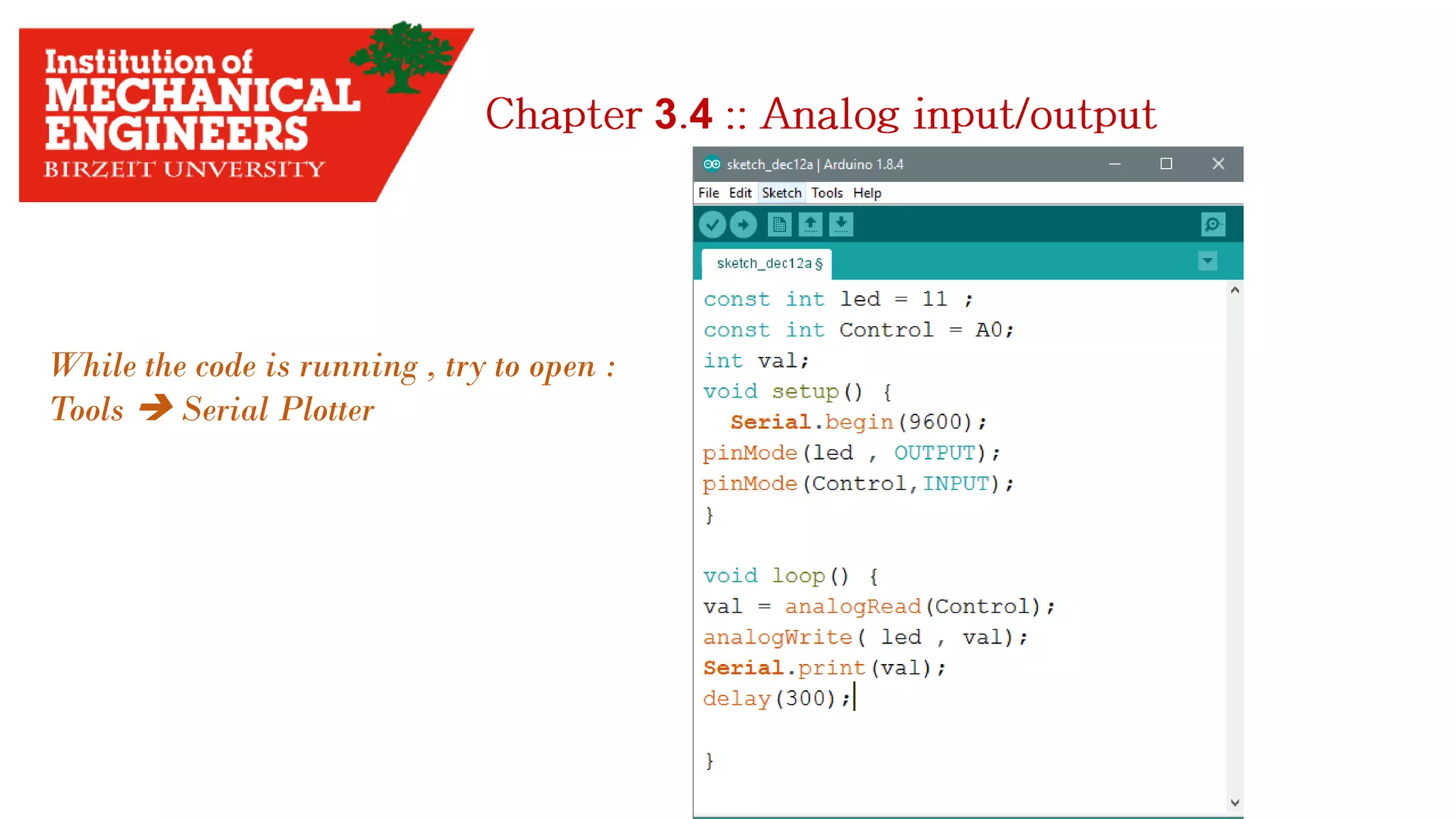 3 4 While the code is running , try to open : Tools  Serial Plotter 