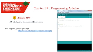 3 Arduino IDE
IDE : Integrated Development Environment
Free program , you can get it from :
https://www.arduino.cc/download_handler.php
 