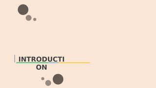 INTRODUCTI
ON
 