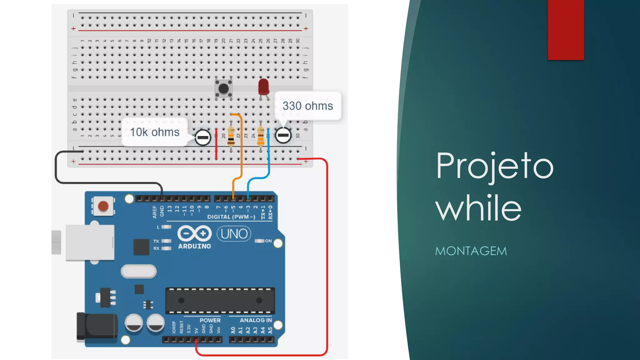 Projeto
while
MONTAGEM
 