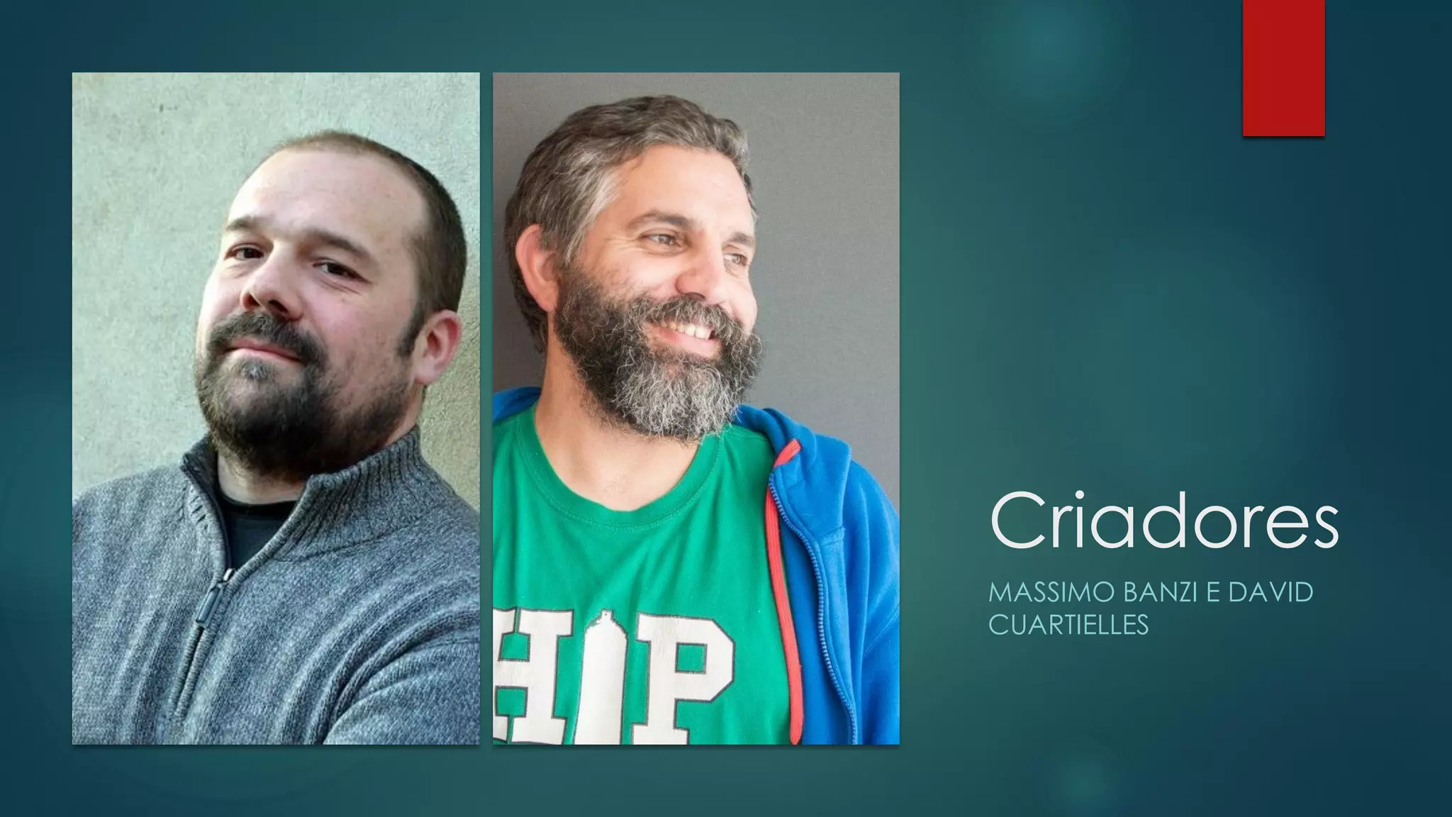 Criadores
MASSIMO BANZI E DAVID
CUARTIELLES
 