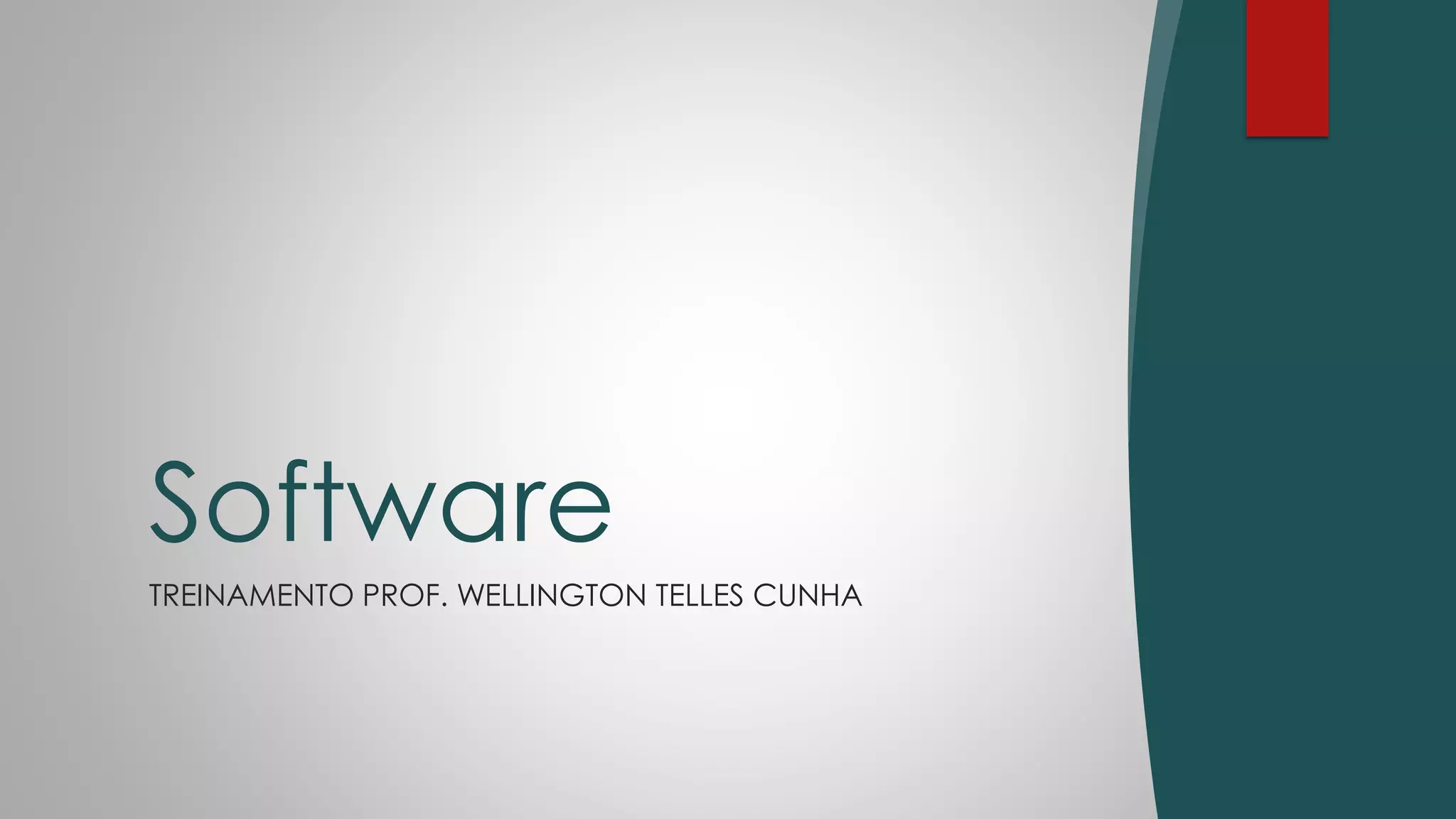 TREINAMENTO PROF. WELLINGTON TELLES CUNHA
Software
 