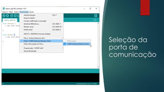 Seleção da
porta de
comunicação
 
