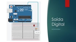 Saída
Digital
MONTAGEM
 