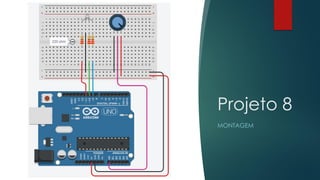 Projeto 8
MONTAGEM
 