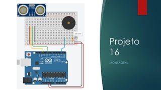 Projeto
16
MONTAGEM
 