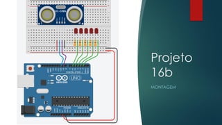 Projeto
16b
MONTAGEM
 