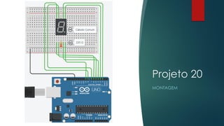 Projeto 20
MONTAGEM
 