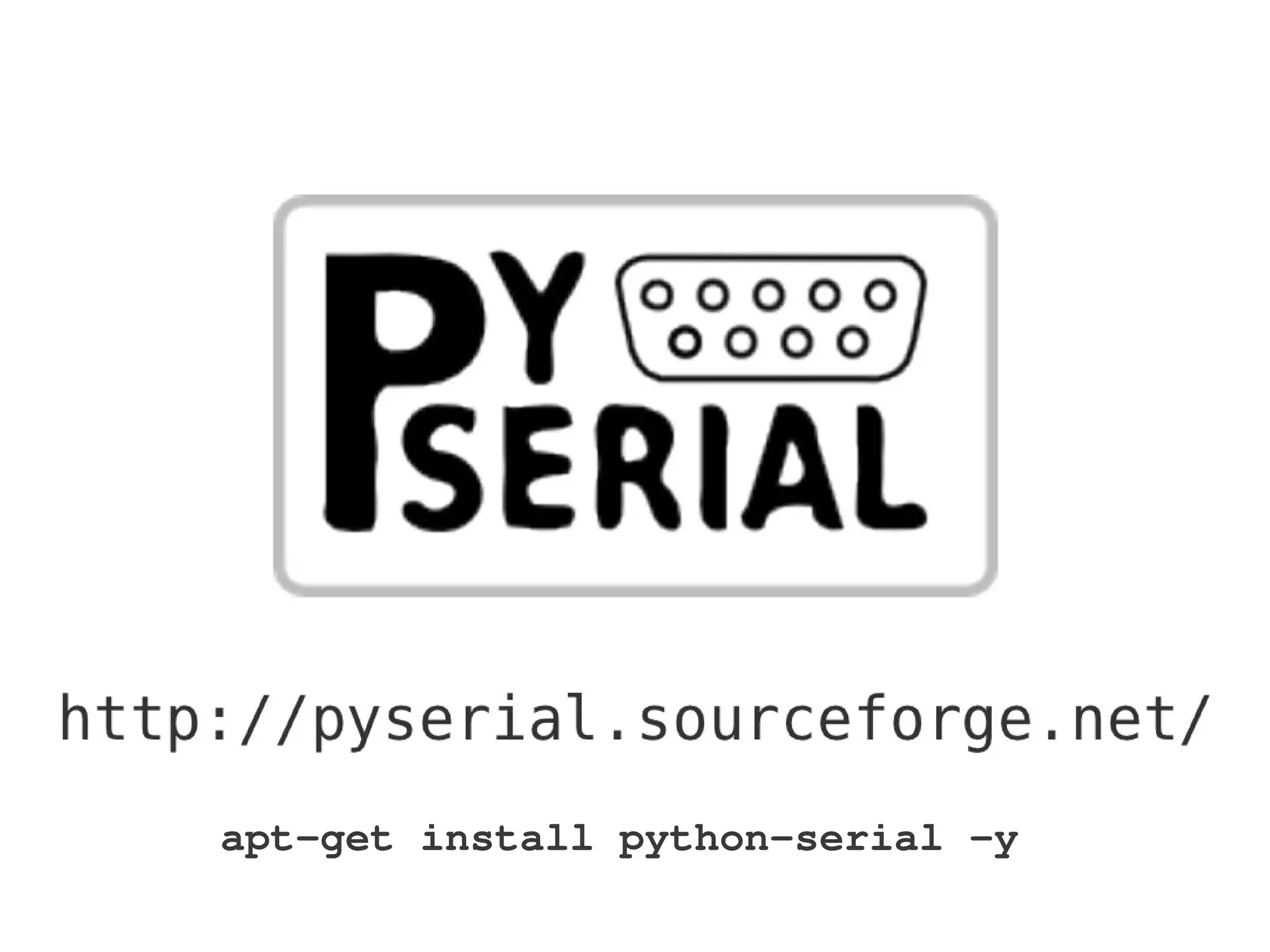 apt-get install python-serial -y
 