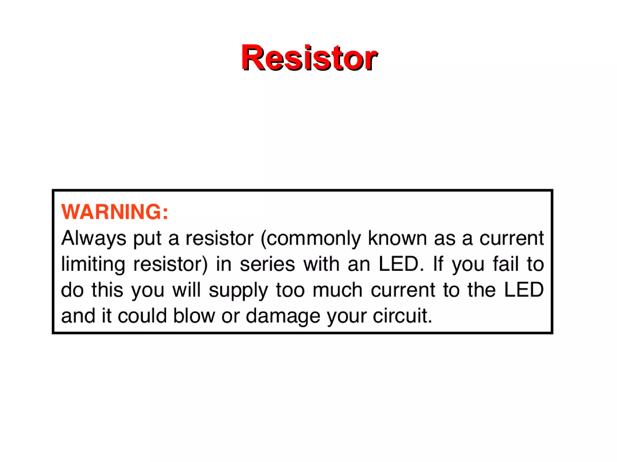 Resistor
 