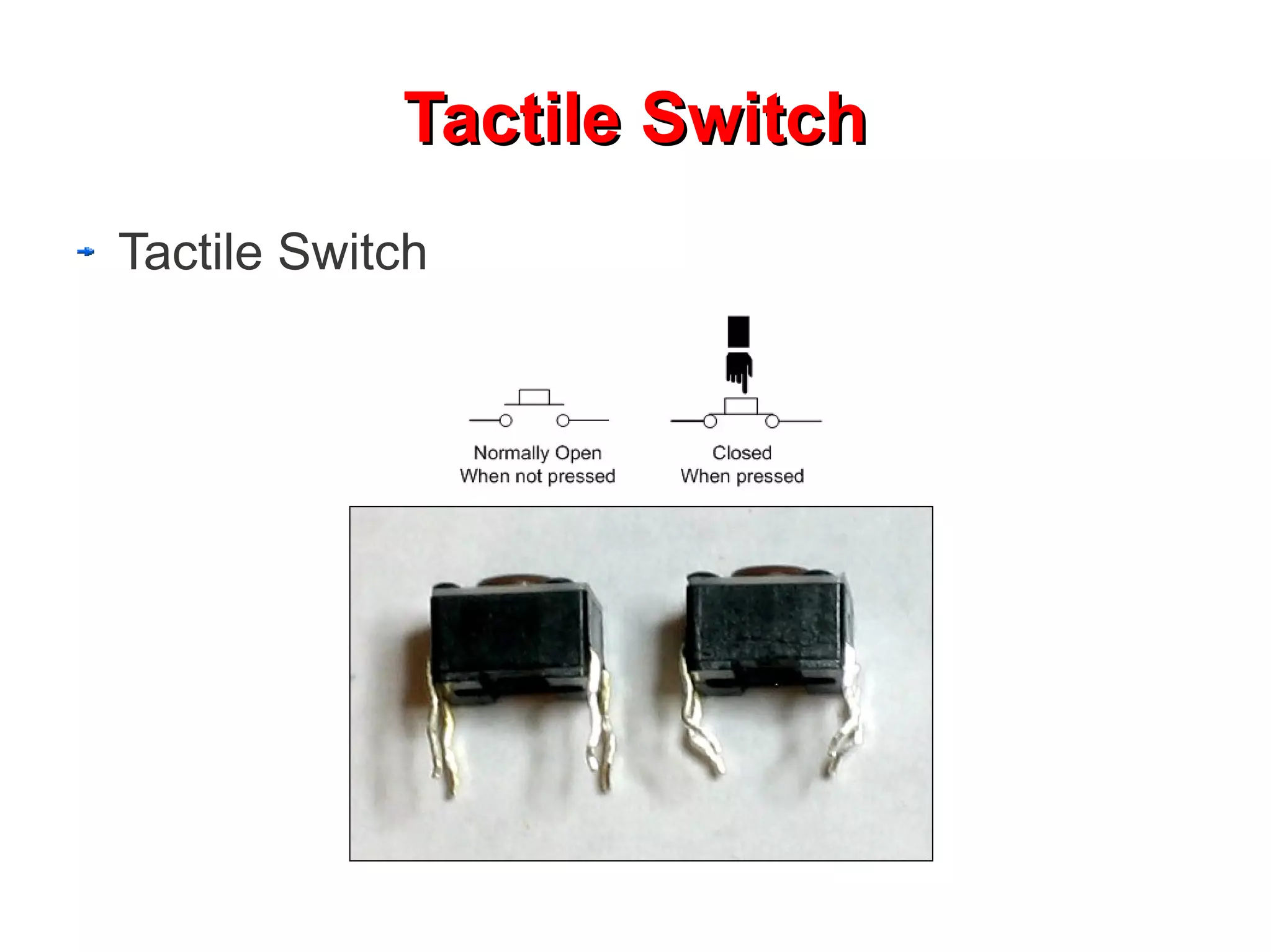 Tactile Switch
Tactile Switch
 