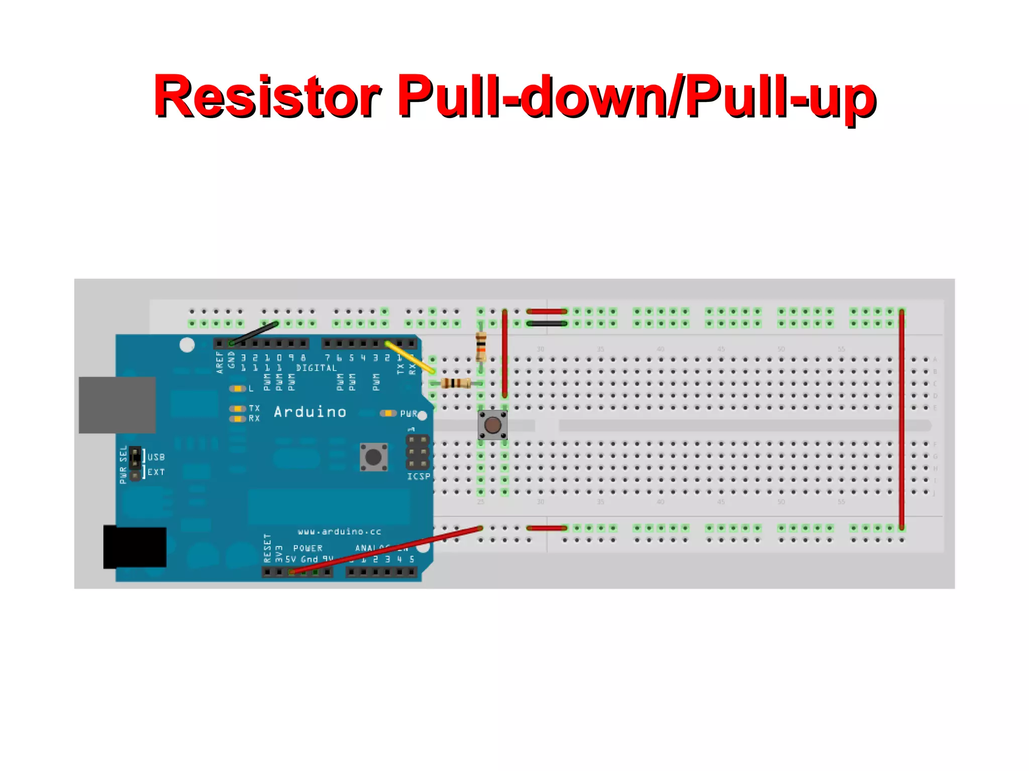 Resistor Pull-down/Pull-up
 