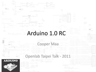 Arduino 1.0 RC Cooper Maa Openlab Taipei Talk - 2011 http://www.danielandrade.net/ 