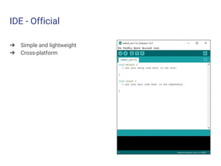 IDE - Official
➔ Simple and lightweight
➔ Cross-platform
 