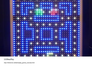 LEDmePlay
http://mithotronic.de/ledmeplay_games_overview.html
 