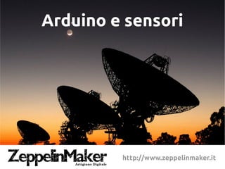Arduino e sensori

http://www.zeppelinmaker.it

 