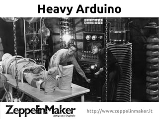 Heavy Arduino

http://www.zeppelinmaker.it

 