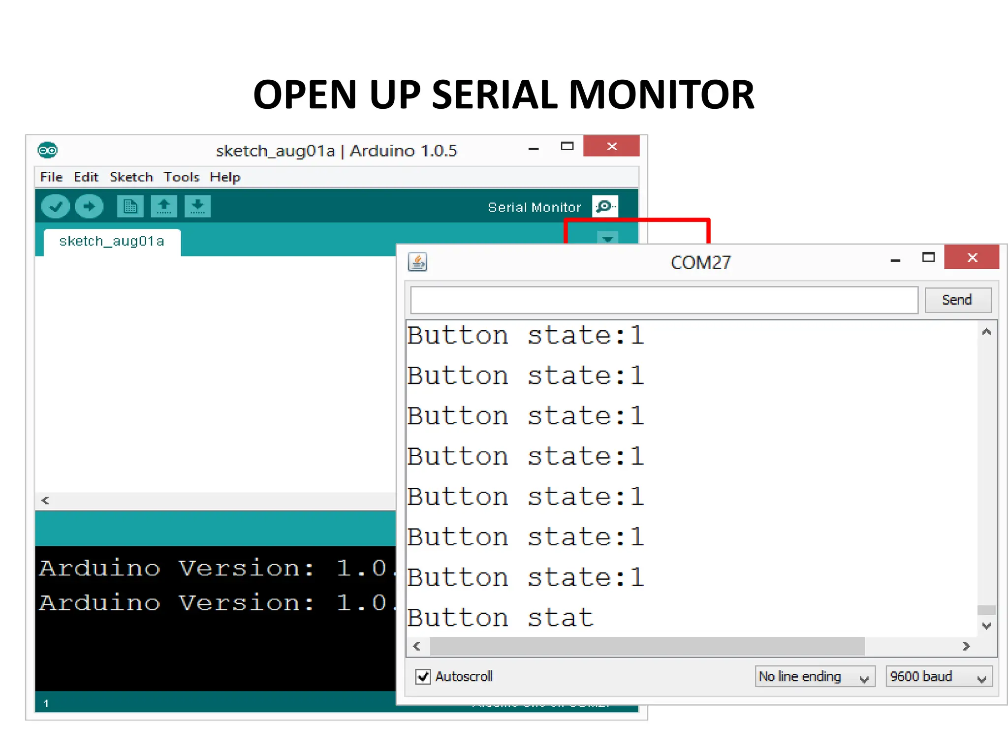 OPEN UP SERIAL MONITOR
 