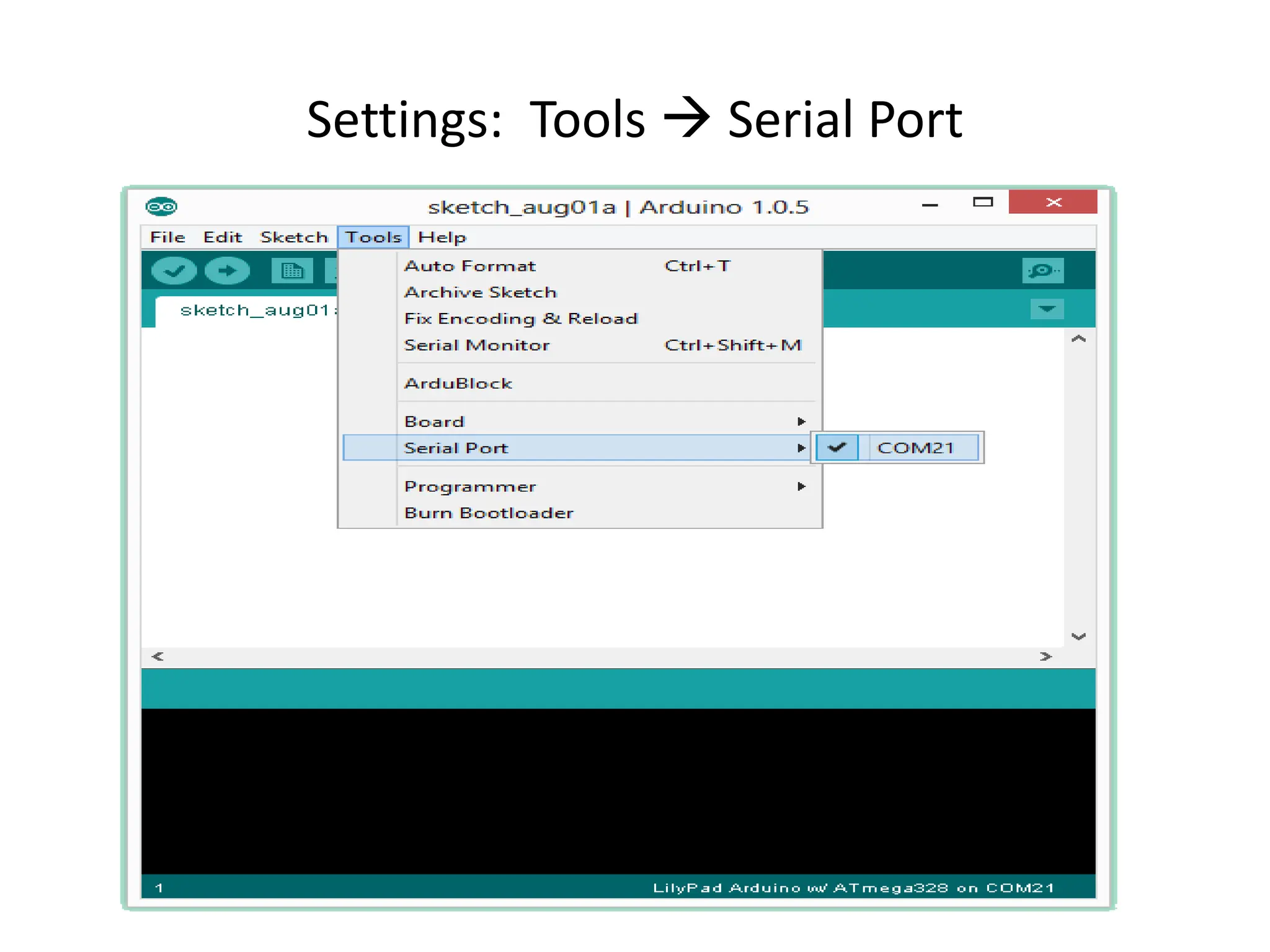 Settings: Tools  Serial Port
 