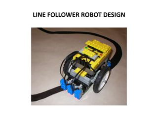 LINE FOLLOWER ROBOT DESIGN
 