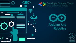Arduino And
Robotics
 