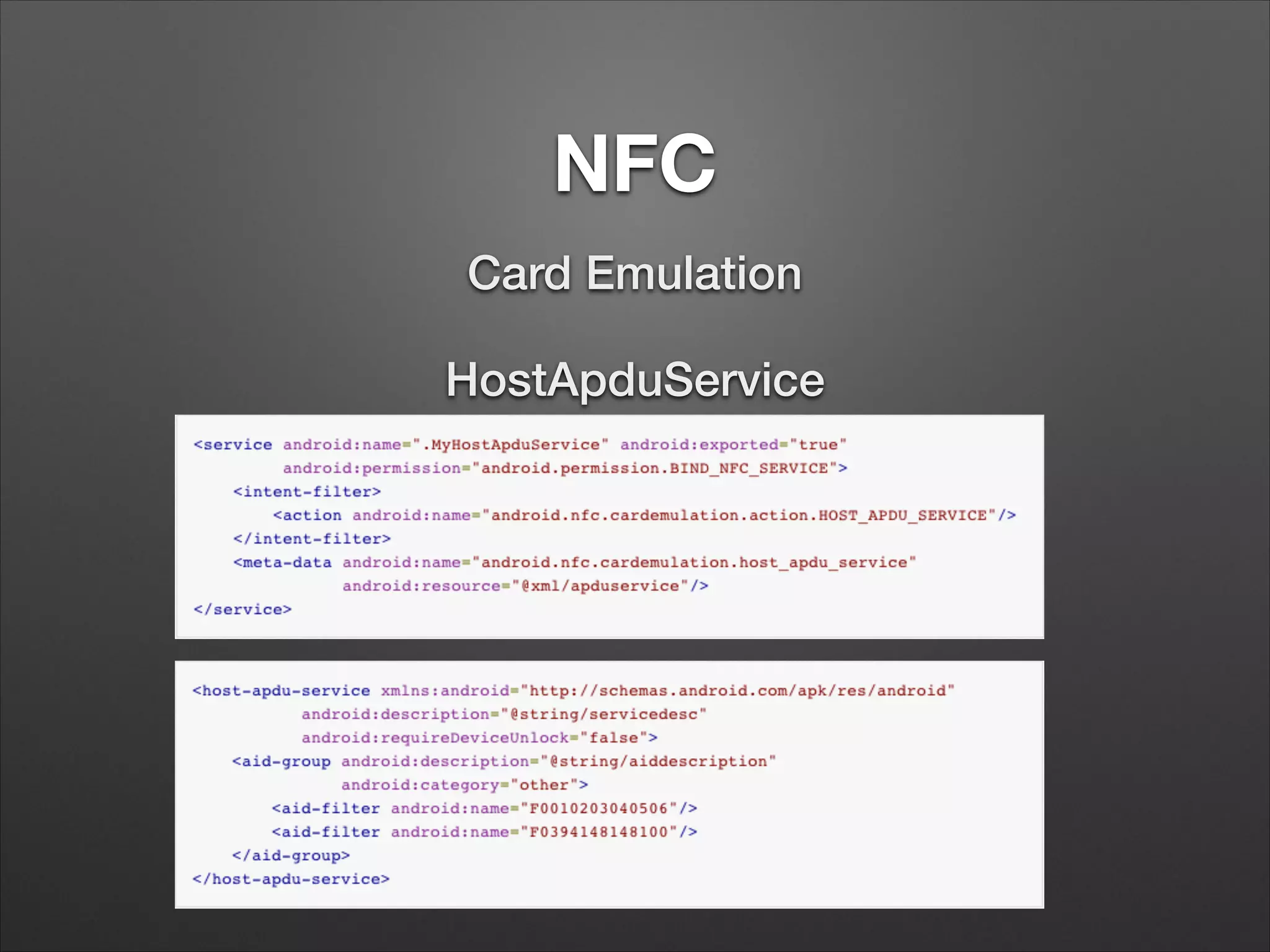 NFC
Card Emulation
HostApduService

 