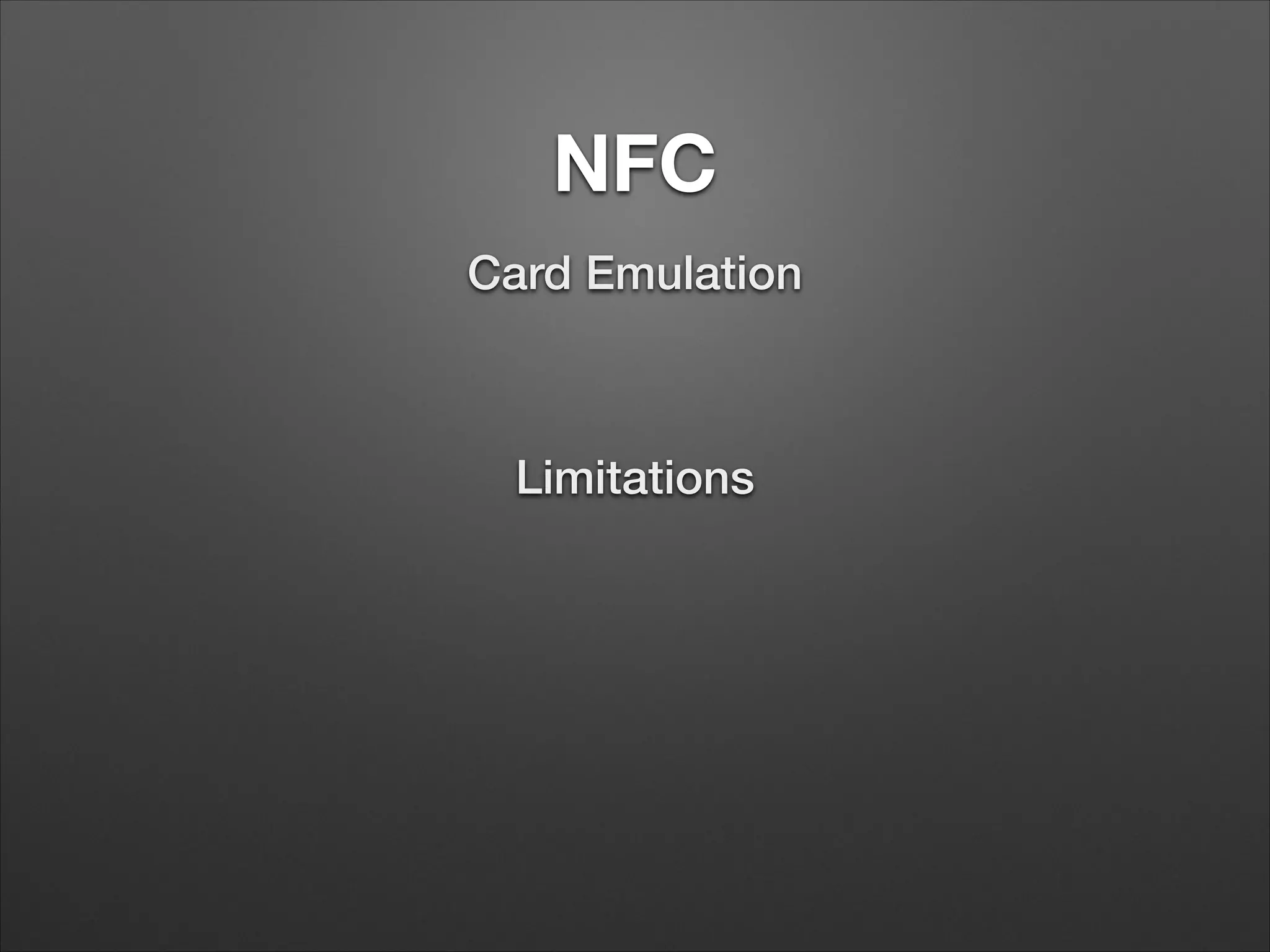 NFC
Card Emulation

Limitations

 