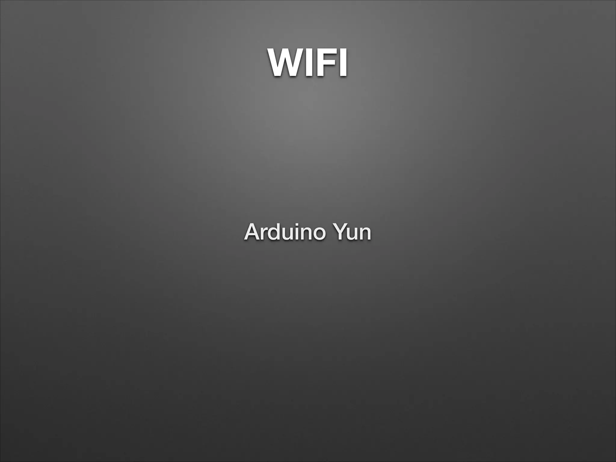 WIFI

Arduino Yun

 