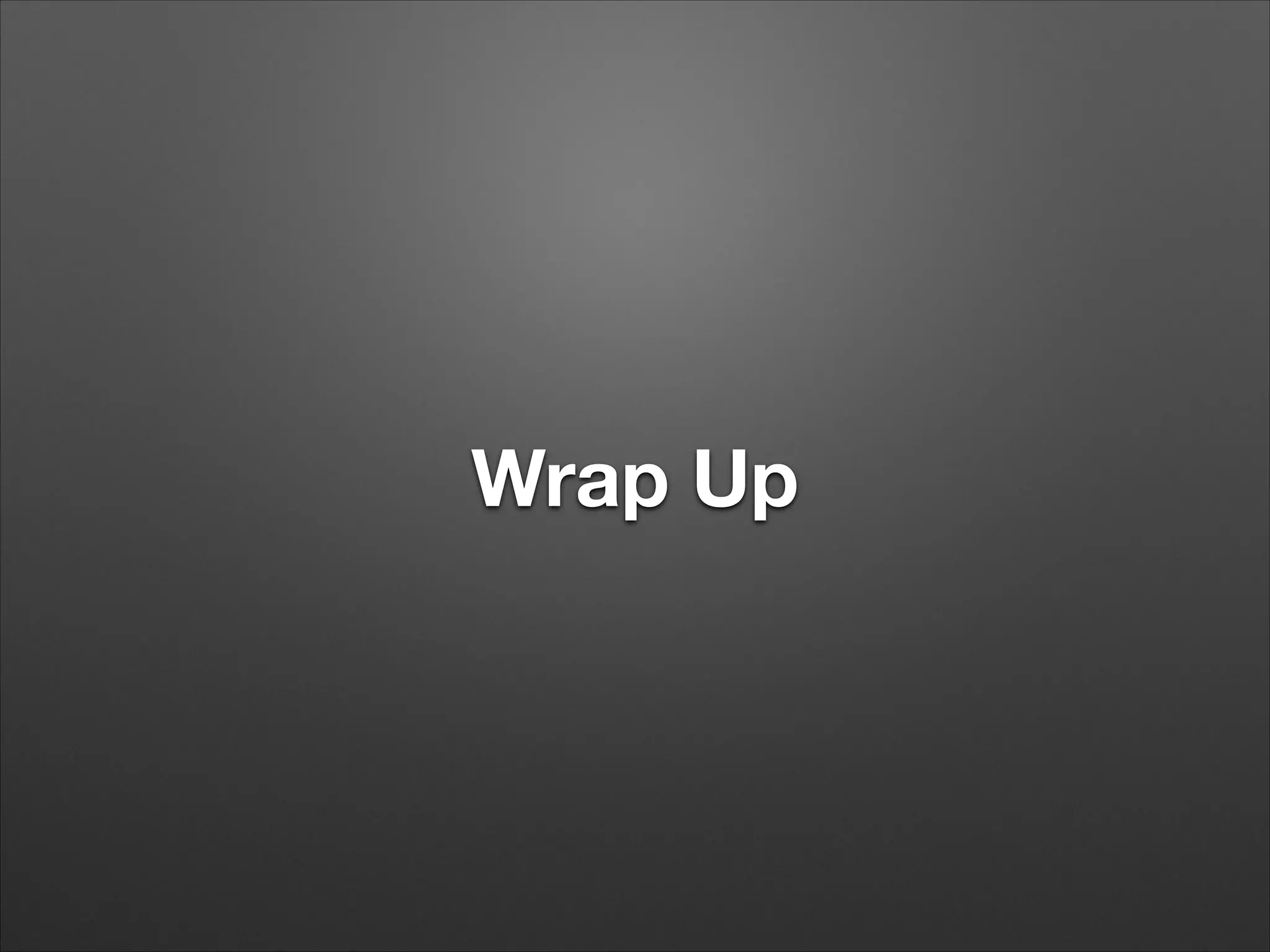 Wrap Up

 