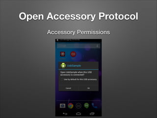 Open Accessory Protocol
Accessory Permissions

 