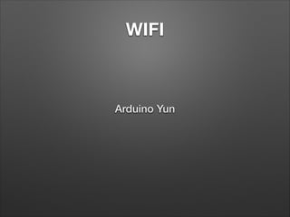 WIFI

Arduino Yun

 