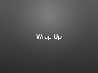 Wrap Up

 