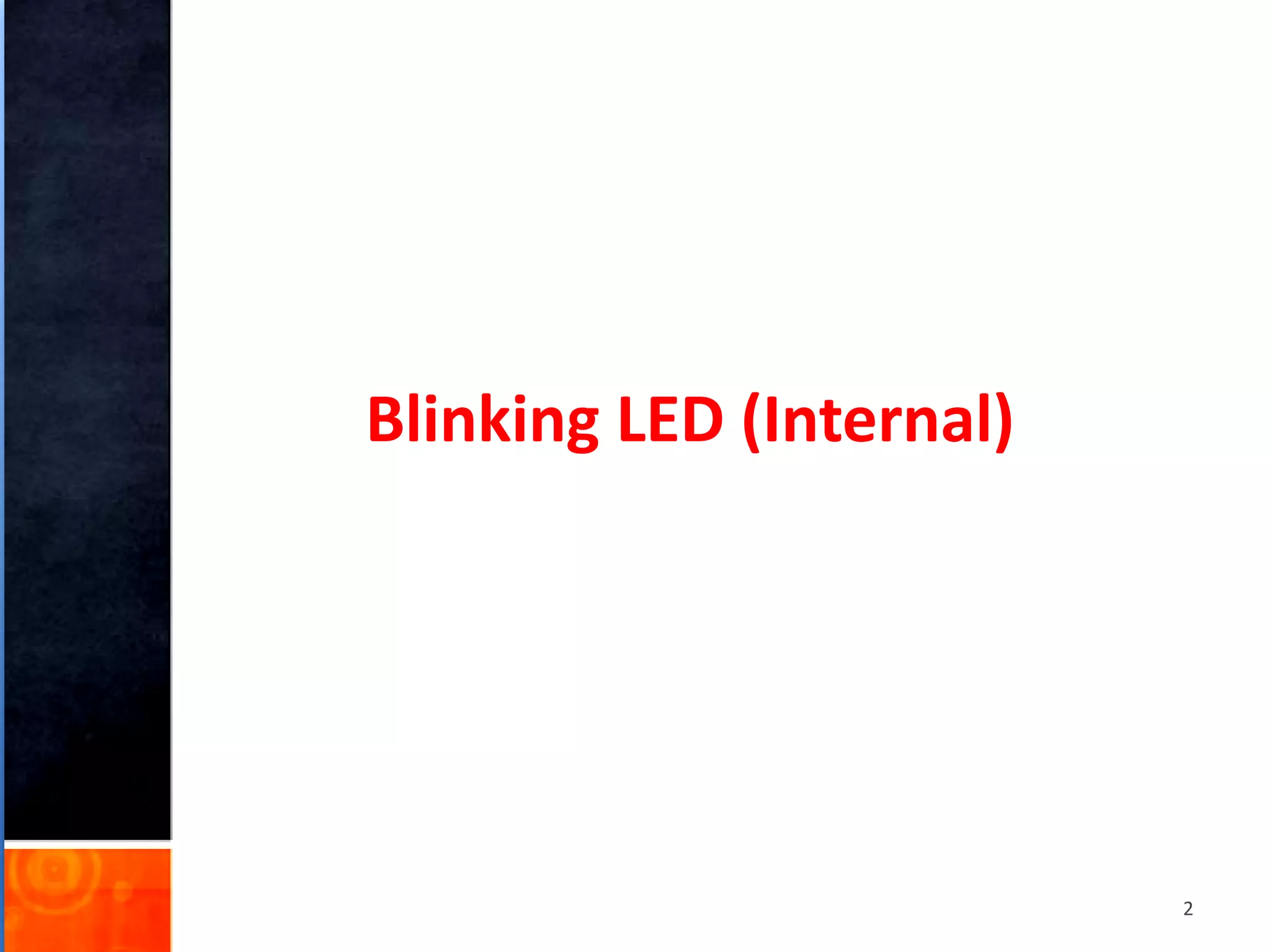 Blinking LED (Internal)
2
 