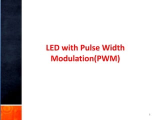 LED with Pulse Width
Modulation(PWM)
8
 