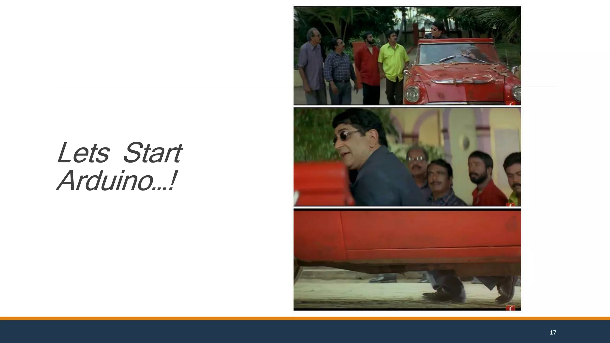 Lets Start
Arduino…!
17
 