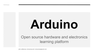 Arduino
Open source hardware and electronics
learning platform

 