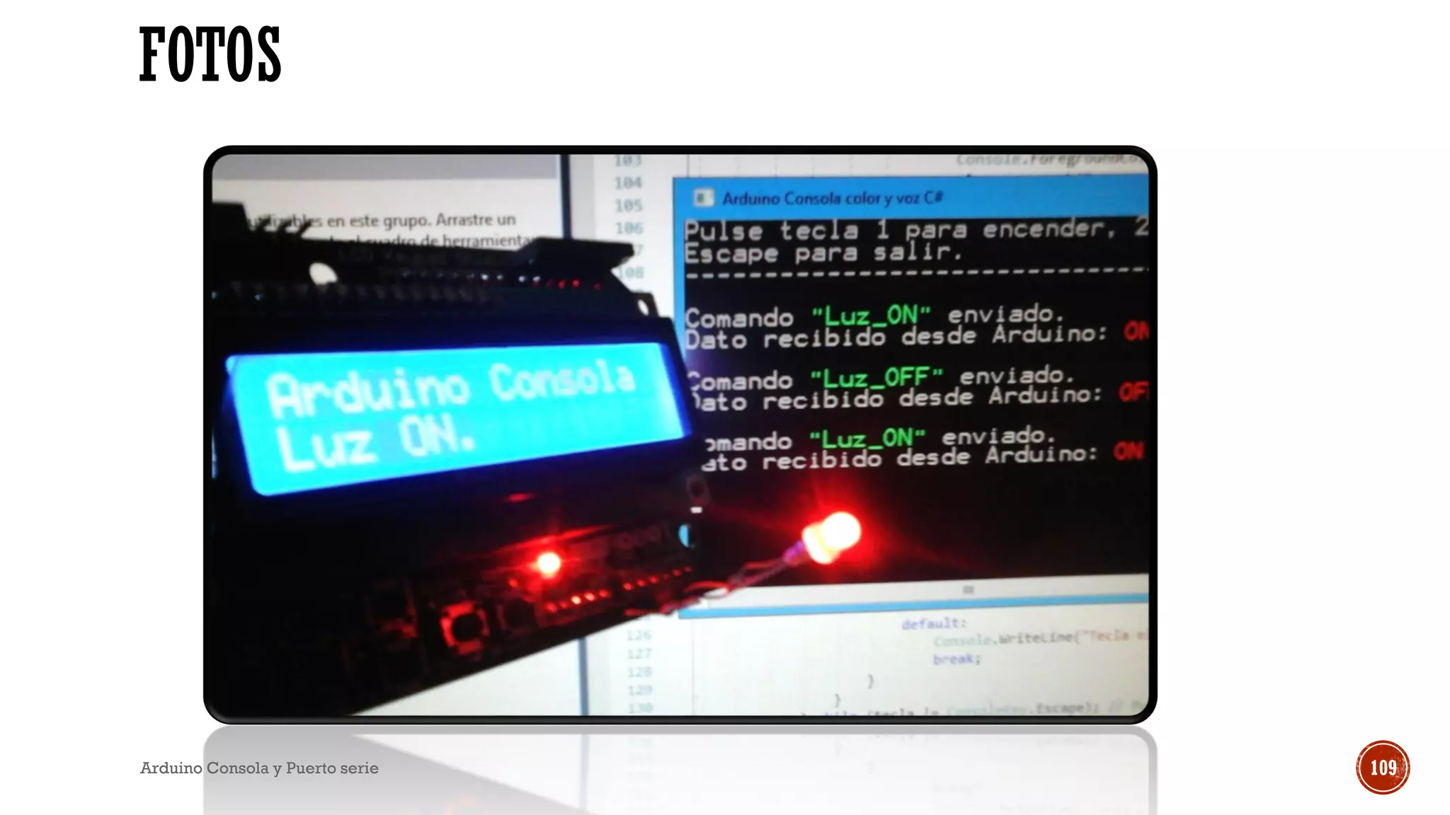 FOTOS
Arduino Consola y Puerto serie 109
 