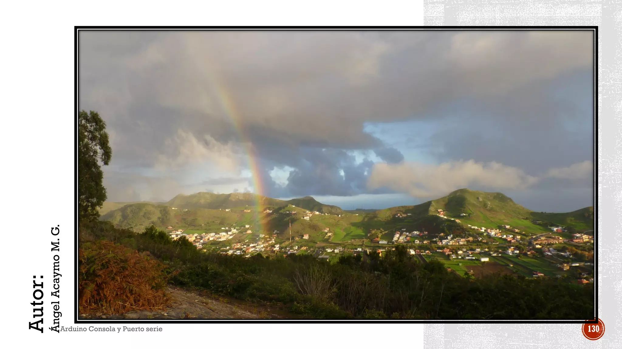 Autor:
ÁngelAcaymoM.G.
Arduino Consola y Puerto serie 130
 